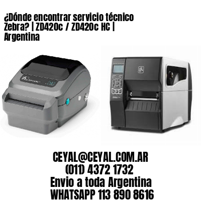 ¿Dónde encontrar servicio técnico Zebra? | ZD420c / ZD420c‑HC | Argentina