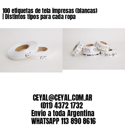 100 etiquetas de tela impresas (blancas) | Distintos tipos para cada ropa