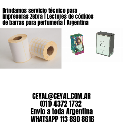 Brindamos servicio técnico para impresoras Zebra | Lectores de códigos de barras para perfumería | Argentina