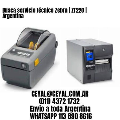 Busca servicio técnico Zebra | ZT220 | Argentina