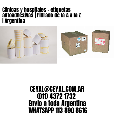 Clínicas y hospitales - etiquetas autoadhesivas | Filtrado de la A a la Z | Argentina