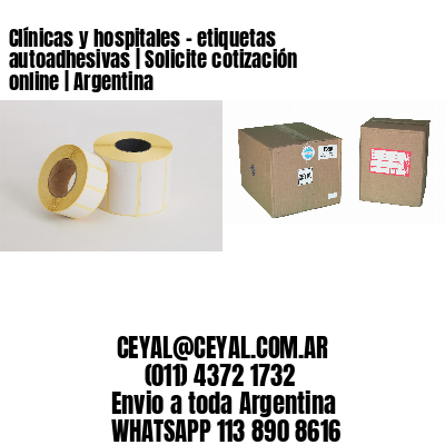 Clínicas y hospitales - etiquetas autoadhesivas | Solicite cotización online | Argentina