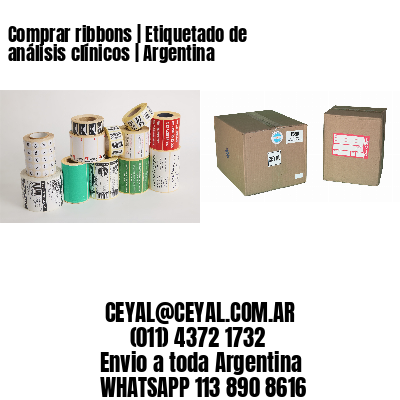 Comprar ribbons | Etiquetado de análisis clínicos | Argentina