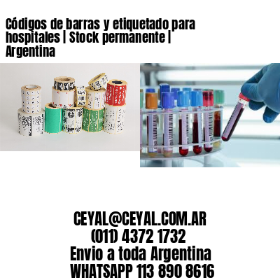 Códigos de barras y etiquetado para hospitales | Stock permanente | Argentina
