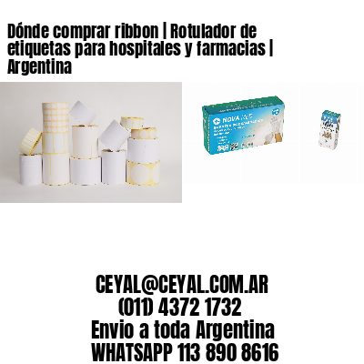 Dónde comprar ribbon | Rotulador de etiquetas para hospitales y farmacias | Argentina