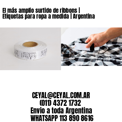 El más amplio surtido de ribbons | Etiquetas para ropa a medida | Argentina