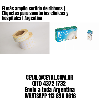 El más amplio surtido de ribbons | Etiquetas para sanatorios clínicas y hospitales | Argentina