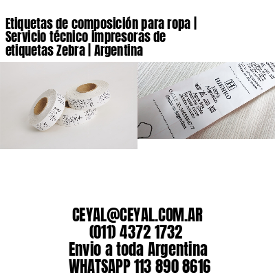 Etiquetas de composición para ropa | Servicio técnico impresoras de etiquetas Zebra | Argentina
