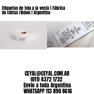 Etiquetas de tela a la venta | Fábrica de cintas ribbon | Argentina