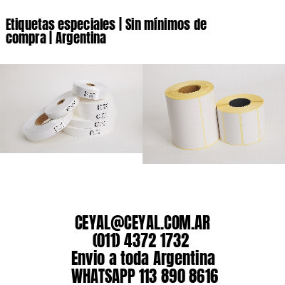 Etiquetas especiales | Sin mínimos de compra | Argentina