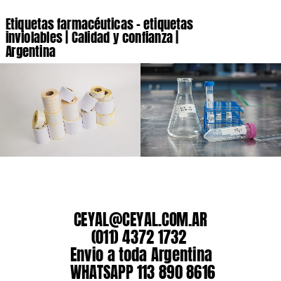 Etiquetas farmacéuticas - etiquetas inviolables | Calidad y confianza | Argentina