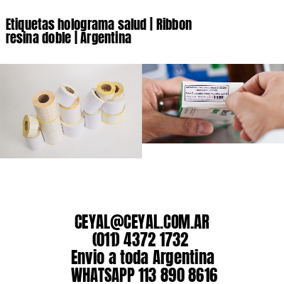 Etiquetas holograma salud | Ribbon resina doble | Argentina