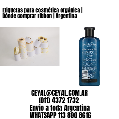 Etiquetas para cosmética orgánica | Dónde comprar ribbon | Argentina