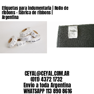 Etiquetas para indumentaria | Rollo de ribbons - fábrica de ribbons | Argentina