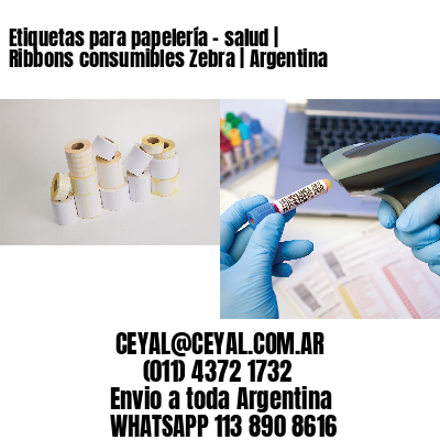 Etiquetas para papelería – salud | Ribbons consumibles Zebra | Argentina