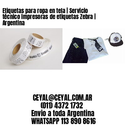 Etiquetas para ropa en tela | Servicio técnico impresoras de etiquetas Zebra | Argentina
