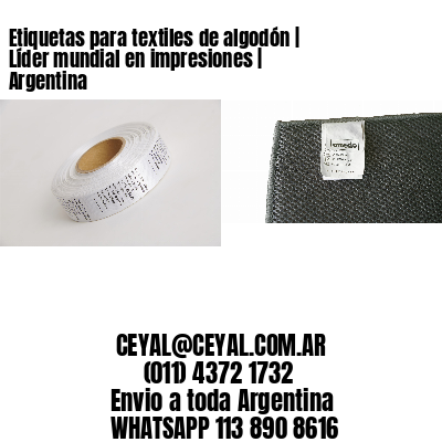 Etiquetas para textiles de algodón | Líder mundial en impresiones | Argentina