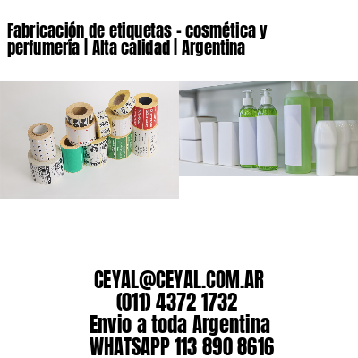 Fabricación de etiquetas - cosmética y perfumería | Alta calidad | Argentina