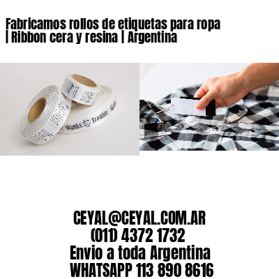 Fabricamos rollos de etiquetas para ropa | Ribbon cera y resina | Argentina