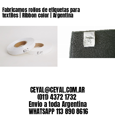 Fabricamos rollos de etiquetas para textiles | Ribbon color | Argentina