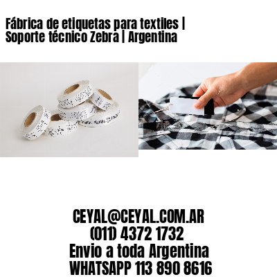 Fábrica de etiquetas para textiles | Soporte técnico Zebra | Argentina