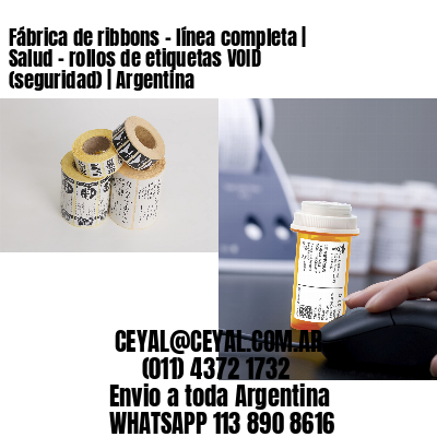 Fábrica de ribbons – línea completa | Salud – rollos de etiquetas VOID (seguridad) | Argentina