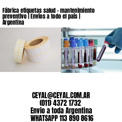 Fábrica etiquetas salud - mantenimiento preventivo | Envíos a todo el país | Argentina