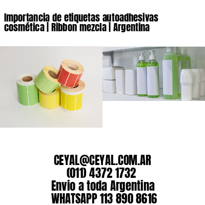 Importancia de etiquetas autoadhesivas cosmética | Ribbon mezcla | Argentina