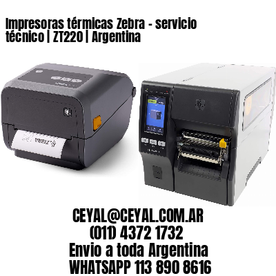 Impresoras térmicas Zebra - servicio técnico | ZT220 | Argentina