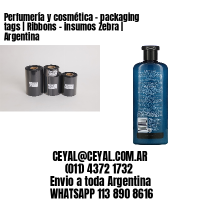 Perfumería y cosmética – packaging tags | Ribbons – insumos Zebra | Argentina