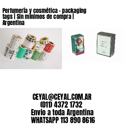Perfumería y cosmética – packaging tags | Sin mínimos de compra | Argentina