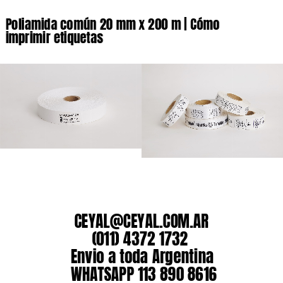 Poliamida común 20 mm x 200 m | Cómo imprimir etiquetas