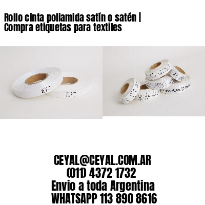 Rollo cinta poliamida satín o satén | Compra etiquetas para textiles