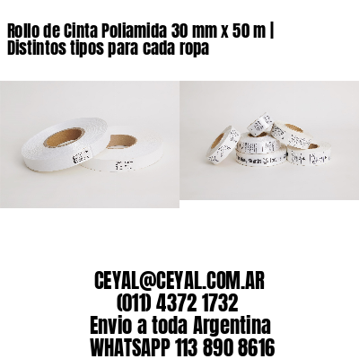 Rollo de Cinta Poliamida 30 mm x 50 m | Distintos tipos para cada ropa