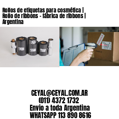 Rollos de etiquetas para cosmética | Rollo de ribbons – fábrica de ribbons | Argentina
