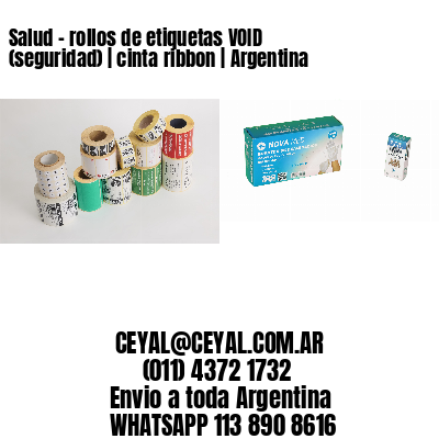 Salud – rollos de etiquetas VOID (seguridad) | cinta ribbon | Argentina