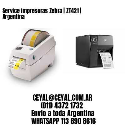 Service impresoras Zebra | ZT421 | Argentina