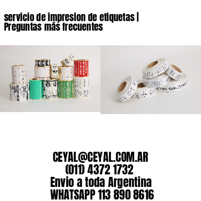 servicio de impresion de etiquetas | Preguntas más frecuentes