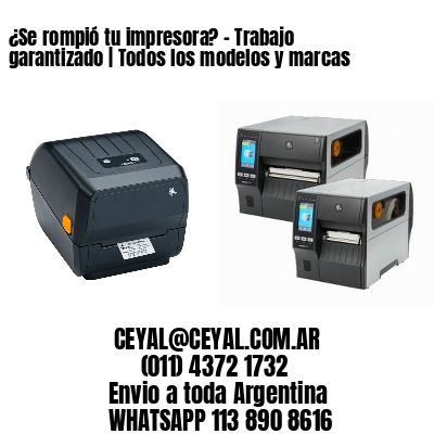 ¿Se rompió tu impresora? – Trabajo garantizado | Todos los modelos y marcas
