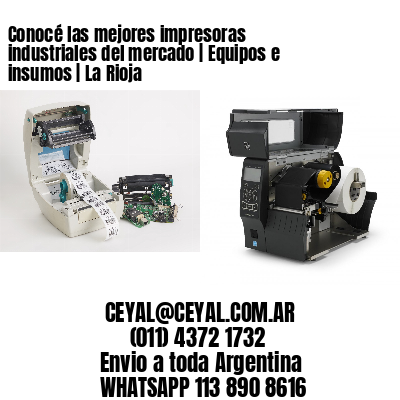 Conocé las mejores impresoras industriales del mercado | Equipos e insumos | La Rioja