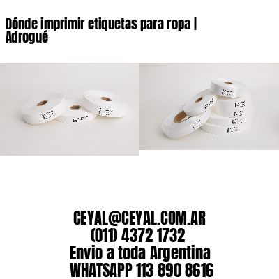 Dónde imprimir etiquetas para ropa | Adrogué