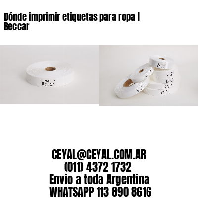 Dónde imprimir etiquetas para ropa | Beccar
