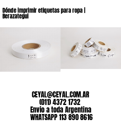 Dónde imprimir etiquetas para ropa | Berazategui