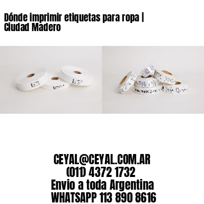 Dónde imprimir etiquetas para ropa | Ciudad Madero