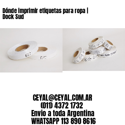 Dónde imprimir etiquetas para ropa | Dock Sud