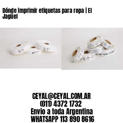 Dónde imprimir etiquetas para ropa | El Jagüel