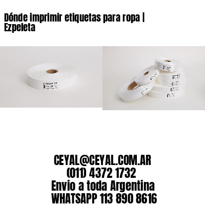 Dónde imprimir etiquetas para ropa | Ezpeleta