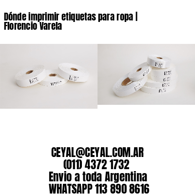 Dónde imprimir etiquetas para ropa | Florencio Varela
