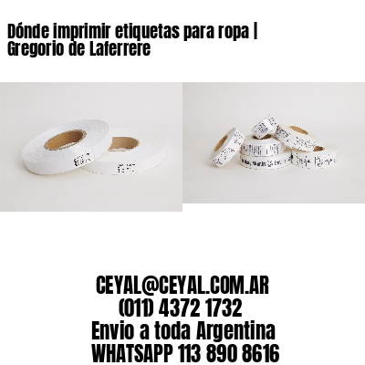 Dónde imprimir etiquetas para ropa | Gregorio de Laferrere