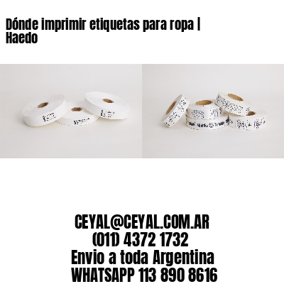 Dónde imprimir etiquetas para ropa | Haedo